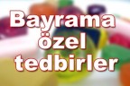 Bayrama özel tedbirler