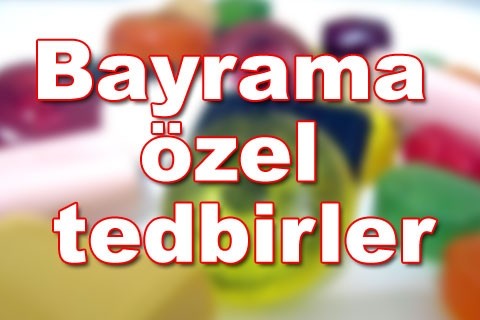 Bayrama özel tedbirler