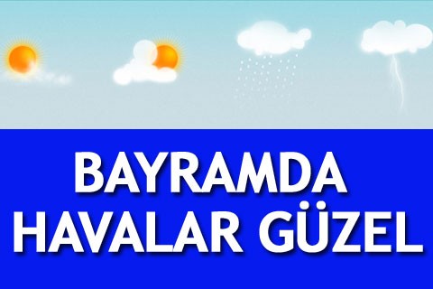 BAYRAMDA HAVALAR GÜZEL