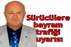 Bayramda trafiğe dikkat!