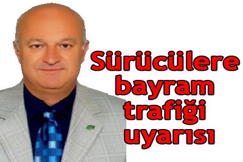 Bayramda trafiğe dikkat!