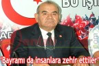 “Bayramı da insanlara zehir ettiler”