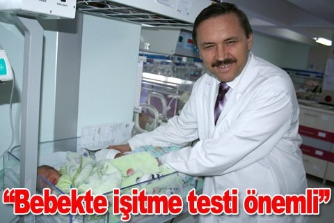 “Bebekte işitme testi önemli”
