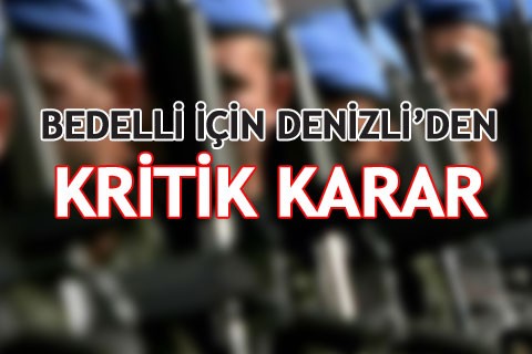 Bedelli için Denizli’den kritik karar