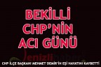 BEKİLLİ CHP’NİN ACI GÜNÜ