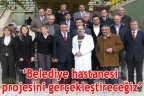 Belediye hastanesi projesini gerçekleştireceğiz