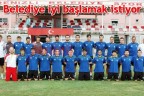 Belediye iyi başlamak istiyor