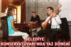 Belediye Konservatuvarı’nda yaz dönemi
