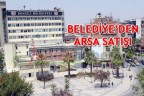 BELEDİYE’DEN ARSA SATIŞI