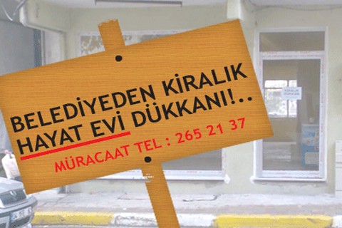 Belediyeden kiralık hayat evi dükkanı
