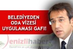 BELEDİYEDEN ODA VİZESİ UYGULAMASI GAFI!