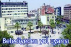 Belediyeden yol uyarısı