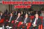“Belediyelerin yetki alanları çoğalacak”