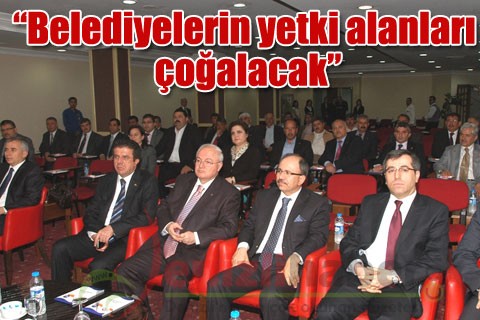 “Belediyelerin yetki alanları çoğalacak”