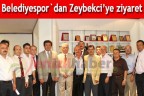 Belediyespor’dan Zeybekci’ye ziyaret