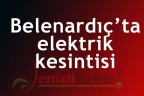 Belenardıç’ta elektrik kesintisi