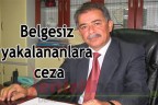 Belgesiz yakalananlara ceza