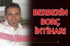 Berberin borç intiharı
