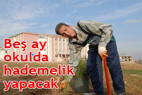 Beş ay okulda hademelik yapacak