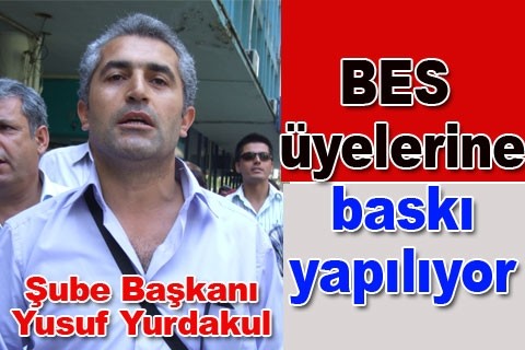 “BES üyelerine baskı yapılıyor”
