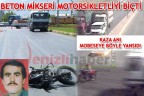BETON MİKSERİ MOTORSİKLETLİYİ BİÇTİ