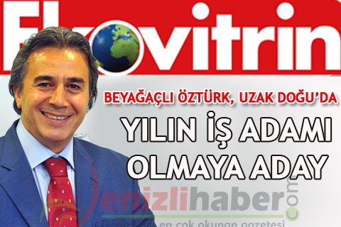 BEYAĞAÇLI ÖZTÜRK, UZAK DOĞU’DA YILIN İŞ ADAMI OLMAYA ADAY