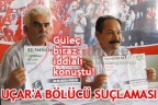 BİLAL UÇAR’A BÖLÜCÜ SUÇLAMASI!