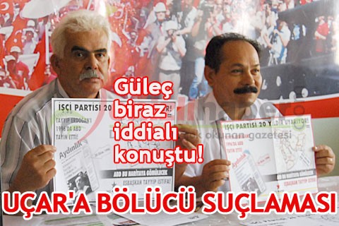 BİLAL UÇAR’A BÖLÜCÜ SUÇLAMASI!