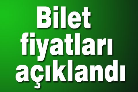 Bilet fiyatları açıklandı