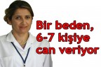 Bir beden, 7 kişiye can veriyor