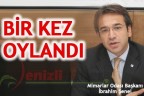 BİR KEZ OYLANDI