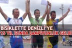 BİSİKLETTE DENİZLİ’YE 15 YIL SONRA ŞAMPİYONLUK GELDİ