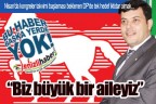 “Biz büyük bir aileyiz”