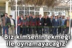Biz kimsenin ekmeği ile oynamayacağız