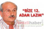 “BİZE 12. ADAM LAZIM”