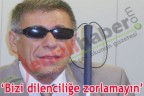 “Bizi dilenciliğe zorlamayın”