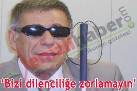 “Bizi dilenciliğe zorlamayın”