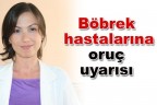 Böbrek hastalarına oruç uyarısı