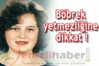 Böbrek yetmezliğine dikkat!