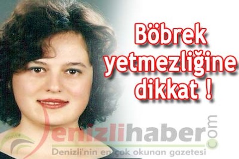 Böbrek yetmezliğine dikkat!