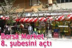 Borsa Market, 8. şubesini açtı
