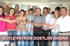BÖYLE PATRON DOSTLAR BAŞINA