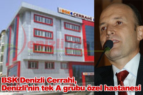 BSK Denizli Cerrahi, Denizli’nin tek A grubu özel hastanesi