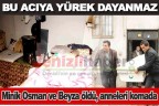 BU ACIYA YÜREK DAYANMAZ
