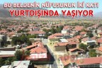 BU BELDENİN NÜFUSUNUN İKİ KATI YURTDIŞINDA YAŞIYOR