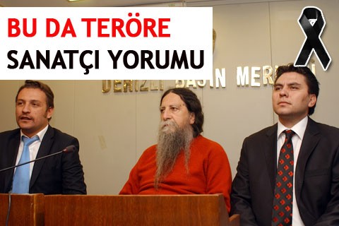 BU DA TERÖRE SANATÇI YORUMU