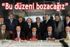 “Bu düzeni bozacağız”