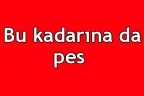 Bu kadarına da pes