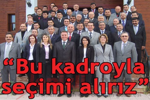 “Bu kadroyla seçimi alırız”