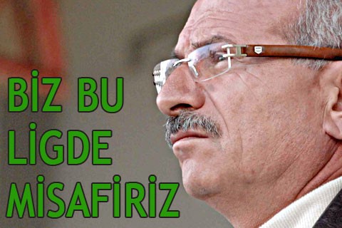 “BU LİGDE MİSAFİRİZ“